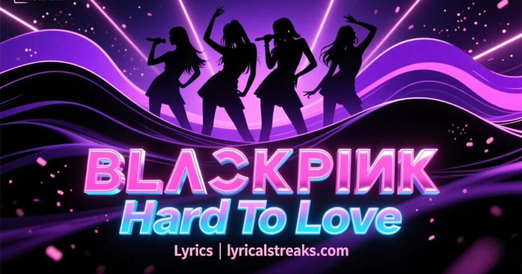 BLACKPINK Hard to Love Lyrics | lyricalstreaks.com