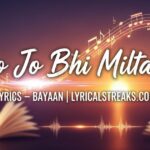 Jisko Jo Bhi Milta Hai Lyrics – Bayaan |  lyricalstreaks.com
