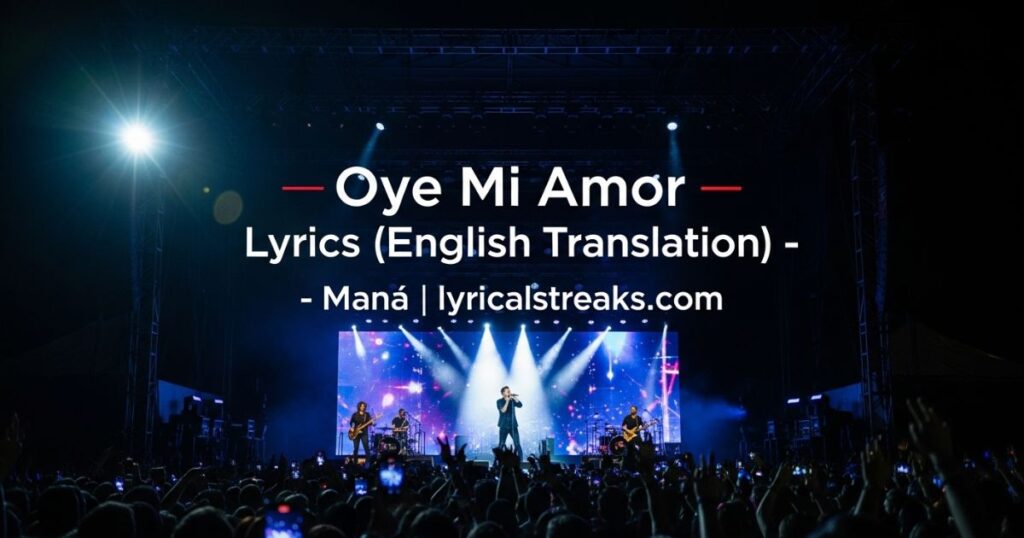 Oye Mi Amor Lyrics (English Translation) – Maná | lyricalstreaks.com