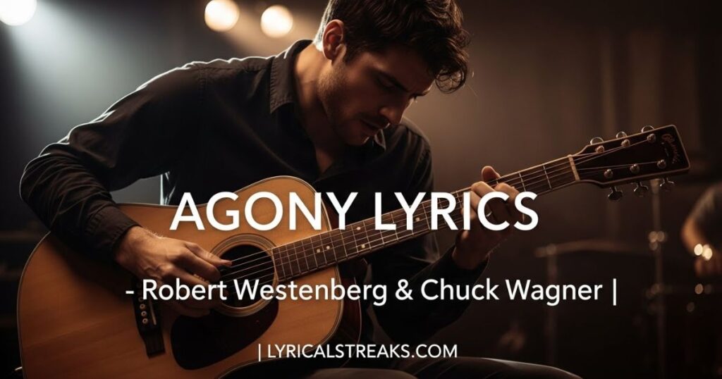 Agony Lyrics – Robert Westenberg & Chuck Wagner | lyricalstreaks.com