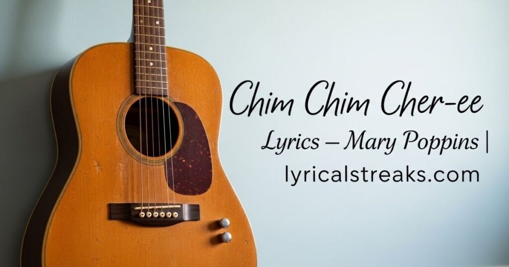 Chim Chim Cher-ee Lyrics — Mary Poppins | lyricalstreaks.com