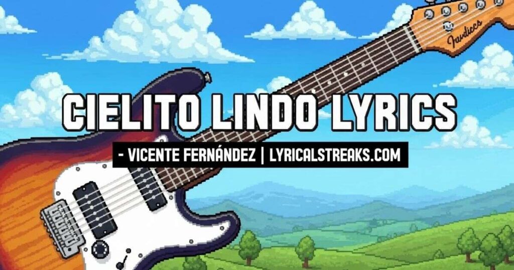 Cielito Lindo Lyrics – Vicente Fernández | lyricalstreaks.com