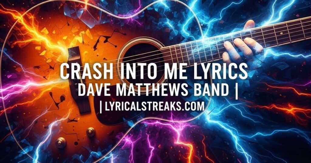 Crash Into Me Lyrics – Dave Matthews Band | lyricalstreaks.com