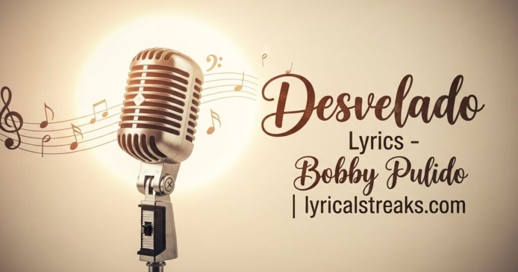 Desvelado Lyrics – Bobby Pulido | lyricalstreaks.com