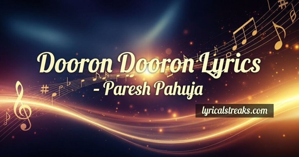 Dooron Dooron Lyrics – Paresh Pahuja | lyricalstreaks.com