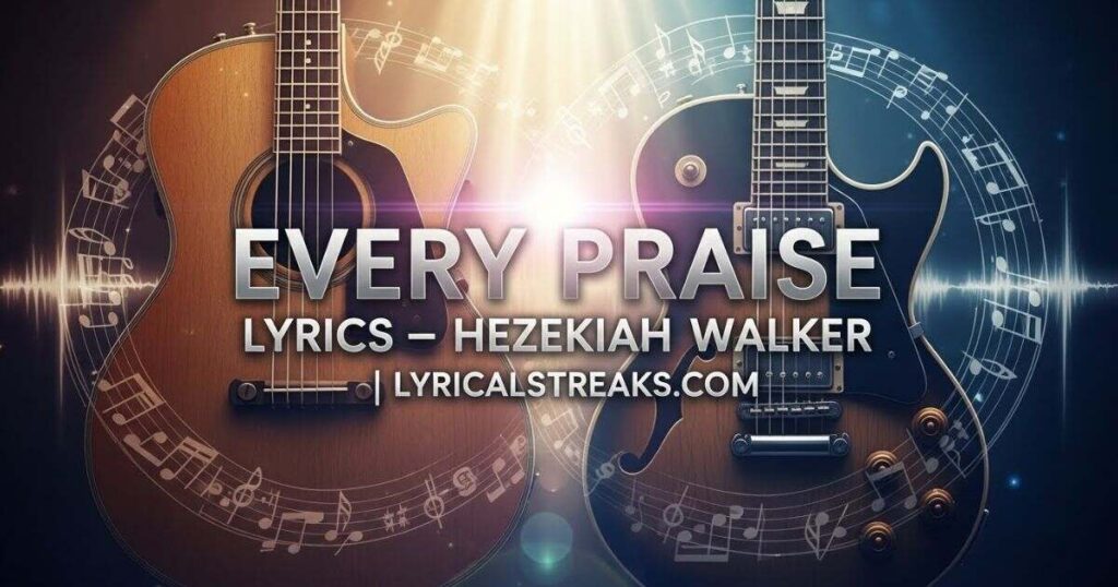 Every Praise Lyrics – Hezekiah Walker | lyricalstreaks.com