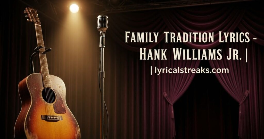 Family Tradition Lyrics – Hank Williams Jr.| lyricalstreaks.com
