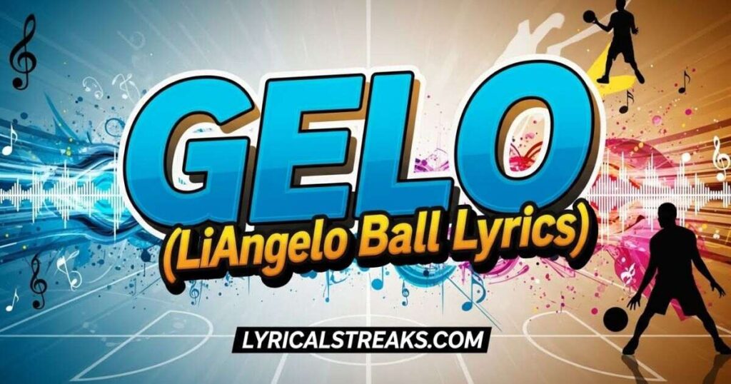 GELO (LiAngelo Ball Lyrics) | lyricalstreaks.com