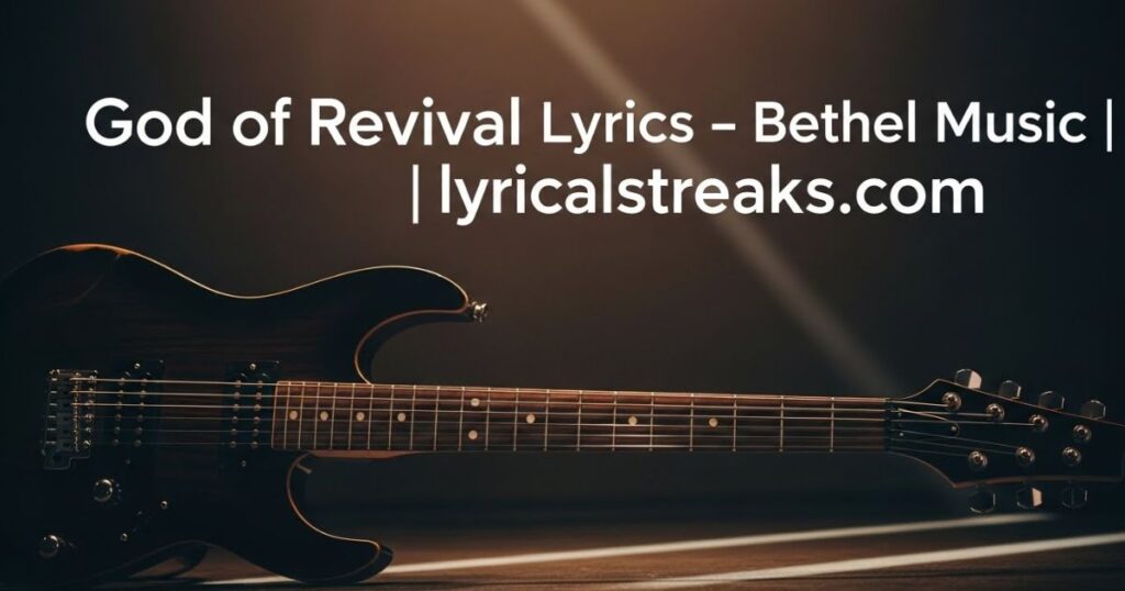 God of Revival Lyrics – Bethel Music | lyricalstreaks.com