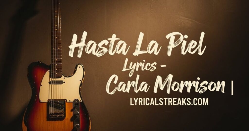 Hasta La Piel Lyrics – Carla Morrison | lyricalstreaks.com