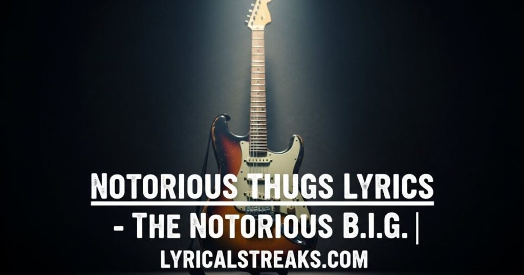 Notorious Thugs Lyrics –  The Notorious B.I.G. | lyricalstreaks.com