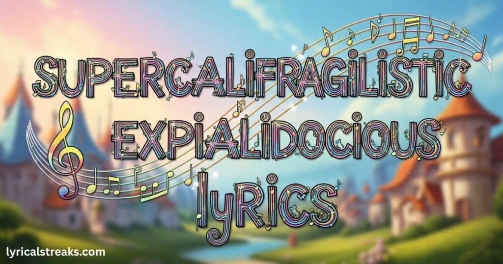 supercalifragilisticexpialidocious-lyrics 