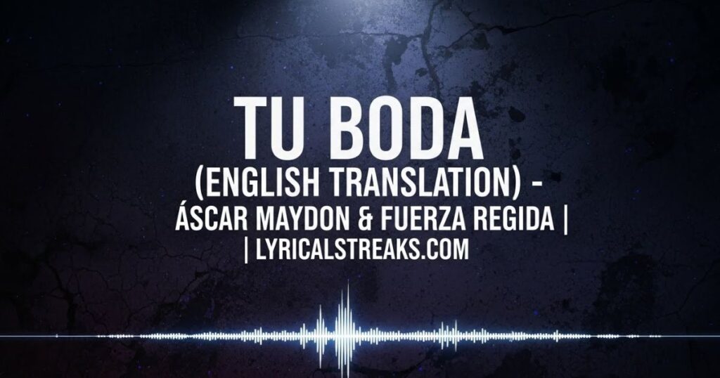 Tu Boda (English Translation) – Óscar Maydon & Fuerza Regida | lyricalstreaks.com