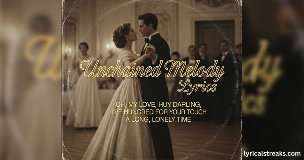 unchained-melody-lyrics