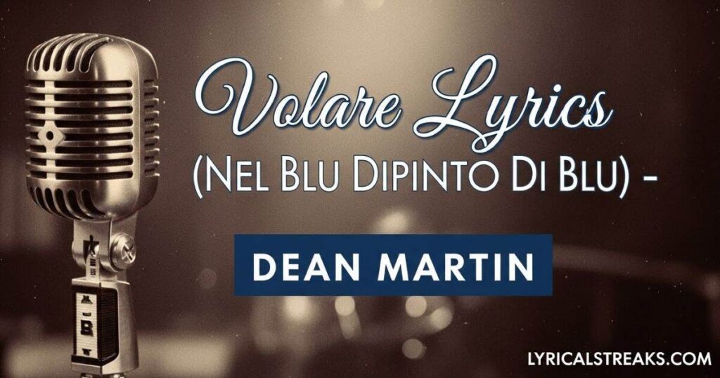 Volare Lyrics (Nel Blu Dipinto Di Blu) – Dean Martin | lyricalstreaks.com