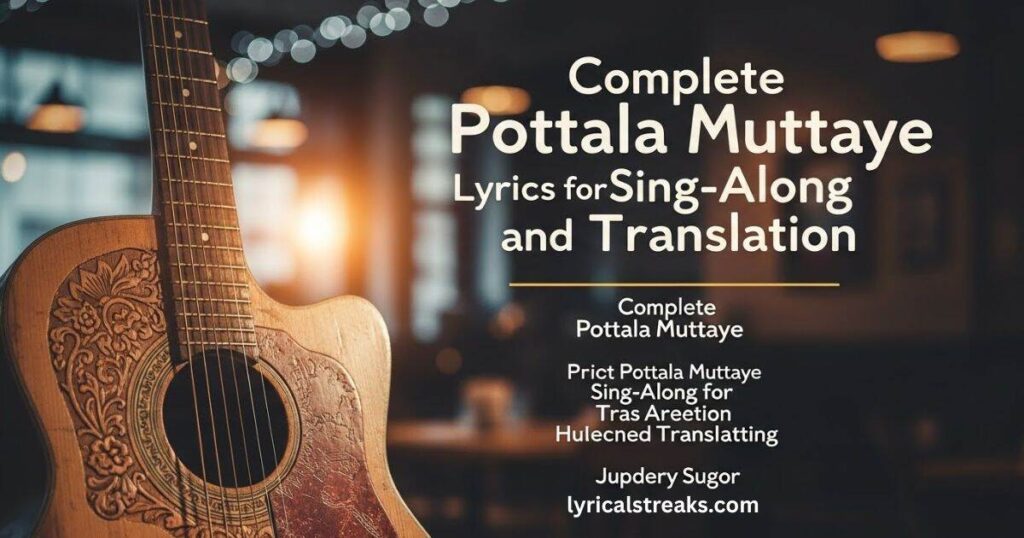 Complete Pottala Muttaye Lyrics for Sing-Along and Translation