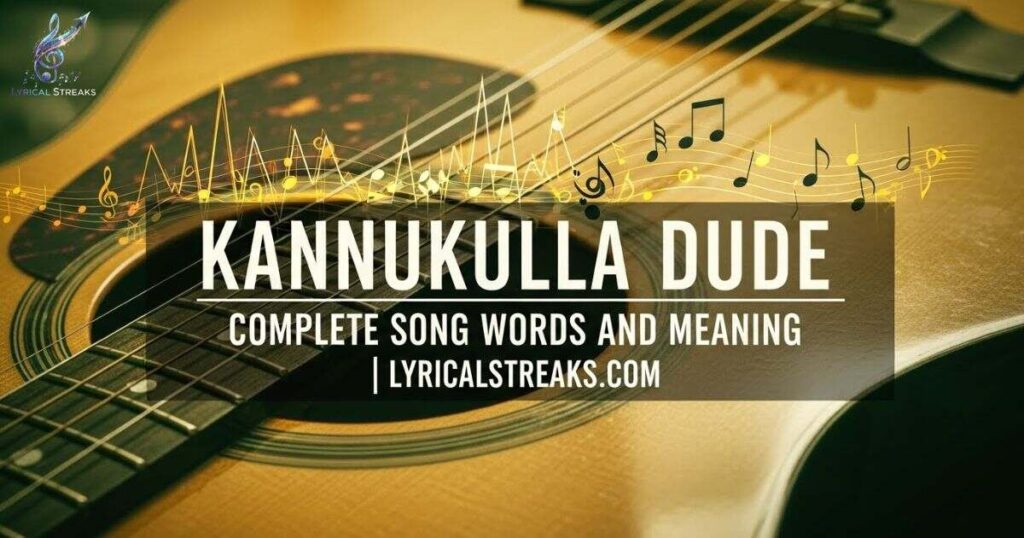 Kannukulla Dude Lyrics Complete Song Words and Meaning | lyricalstreaks.com